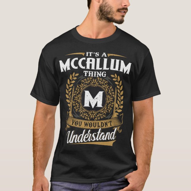It Is A Mccallum Thing You Wouldn_t Understand  T-Shirt (Front)
