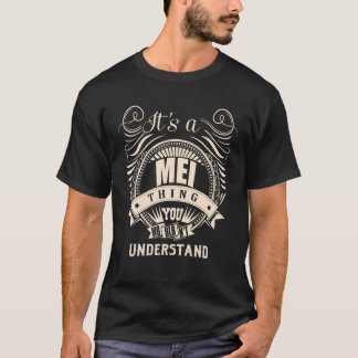 It Is A MEI Thing You Wouldn't Understand Gifts T-Shirt