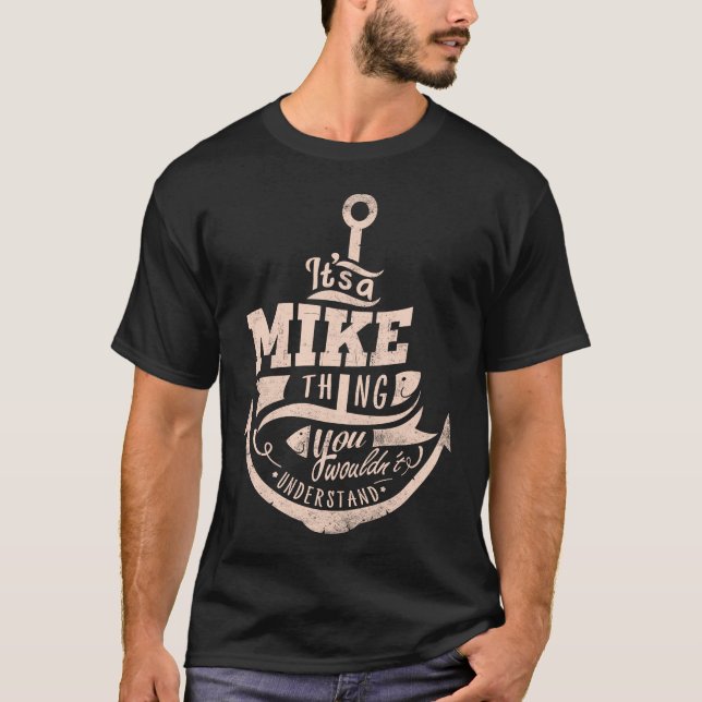 It is a MIKE Thing, You wouldn't understand T-Shirt (Front)