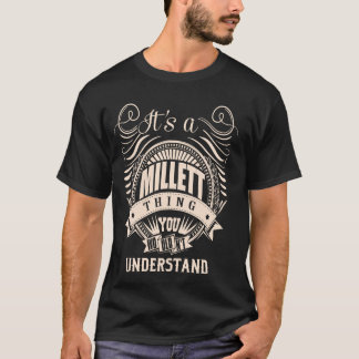 It is a MILLETT Thing Gifts T-Shirt