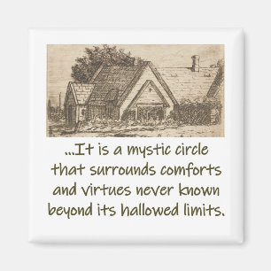 It Is A Mystic Circle - Home Quote  Magnet