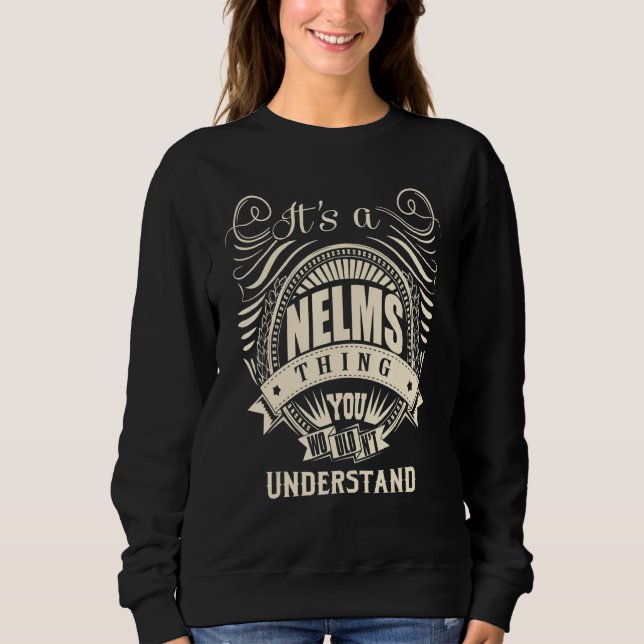 It Is A Nelms Thing You Wouldn't Understand  Sweatshirt (Front)