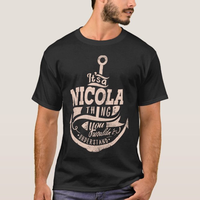 It is a NICOLA Thing, You wouldn't understand T-Shirt (Front)