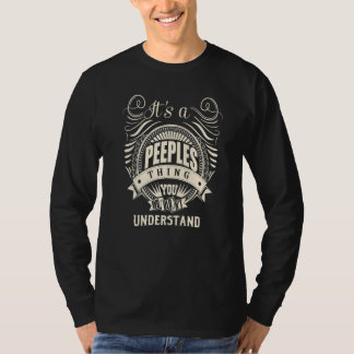 It Is A Peeples Thing You Wouldn T Understand T-Shirt