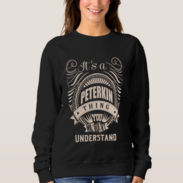 It is a PETERKIN thing Gifts Sweatshirt (Front)