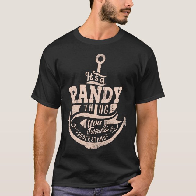 It is a Randy Thing, You wouldn't understand T-Shirt (Front)