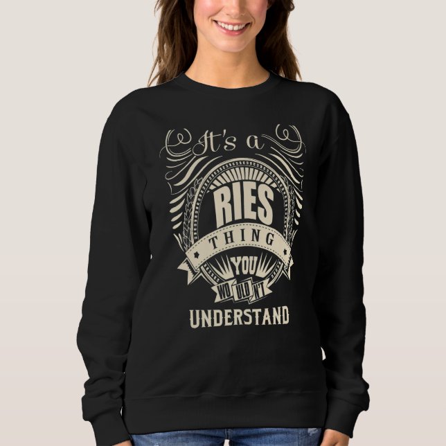 It Is A Ries Thing You Wouldn't Understand   Sweatshirt (Front)