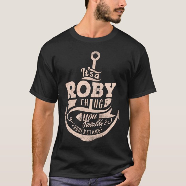 It is a ROBY Thing, You wouldn't understand T-Shirt (Front)
