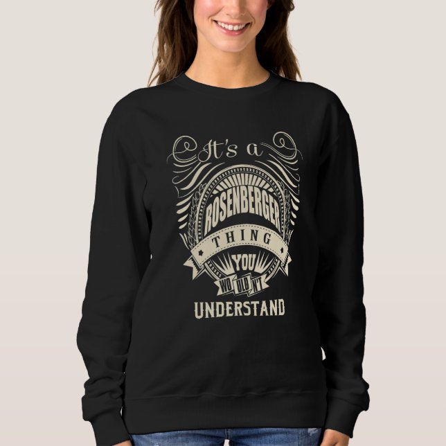 It Is A Rosenberger Thing You Wouldn't Understand Sweatshirt (Front)