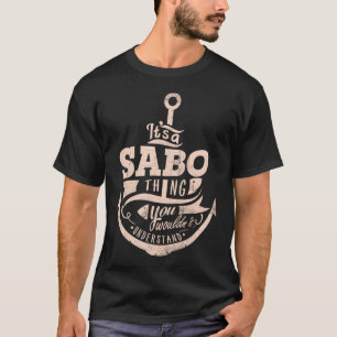 It is a SABO Thing, You wouldn't understand T-Shirt