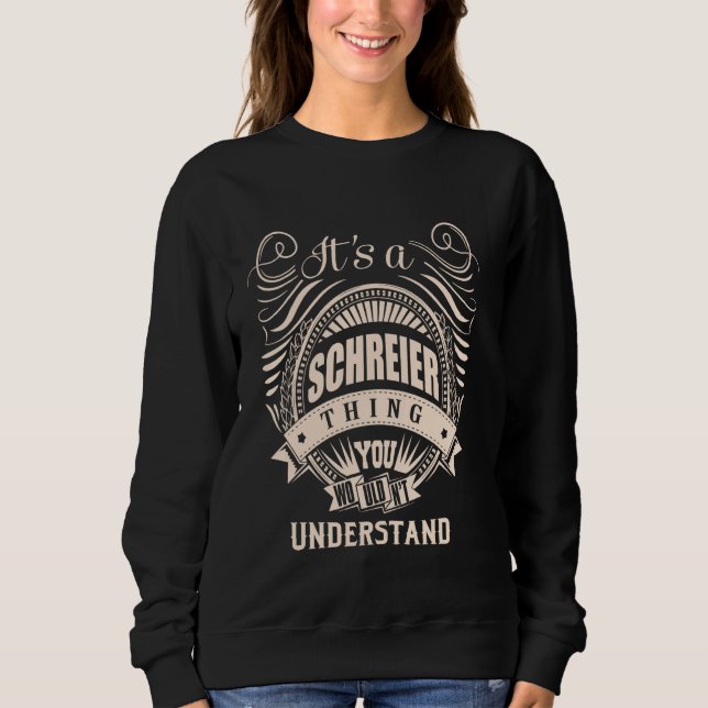 It is a SCHREIER thing Gifts Sweatshirt (Front)