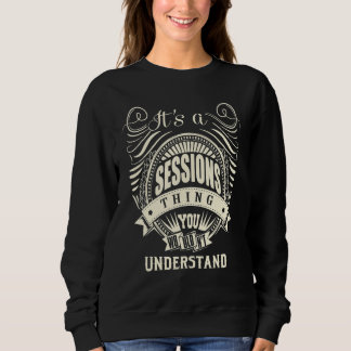 It Is A Sessions Thing You Wouldn Understand Sweatshirt