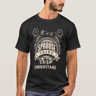 It Is A SPROUSE Thing You Wouldn't Understand Gift T-Shirt