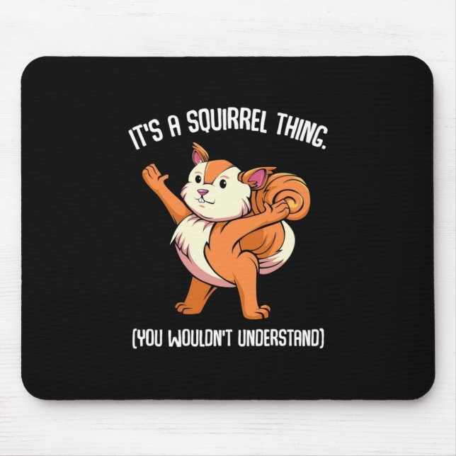 It Is A Squirrel Thing You Would Not Understand Mouse Pad (Front)