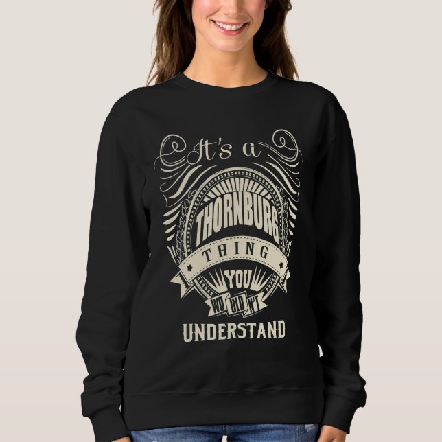 It Is A Thornburg Thing You Wouldn T Understand Sweatshirt (Front)