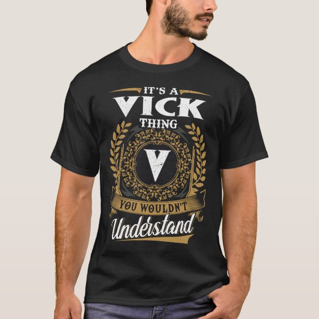 It Is A Vick Thing You Wouldn_t Understand  T-Shirt (Front)