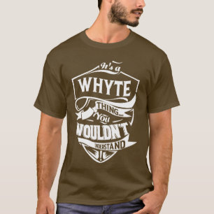 It is a WHYTE thing you wouldn't understand T-Shirt