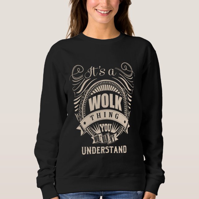 It is a WOLK Thing Sweatshirt (Front)