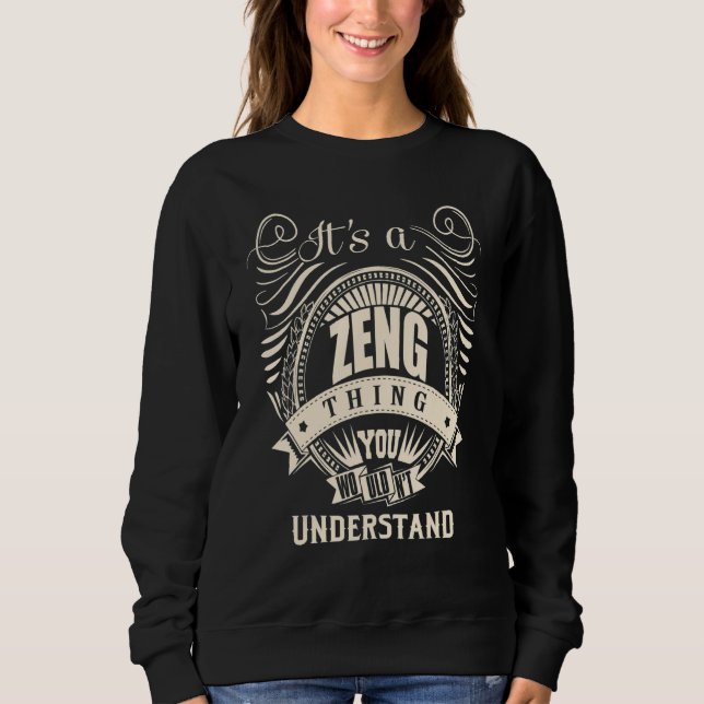 It Is A Zeng Thing You Wouldn Understand Sweatshirt (Front)