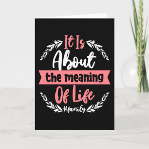 It is About of Life Card