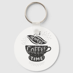 It Is Always Coffee Time Key Ring