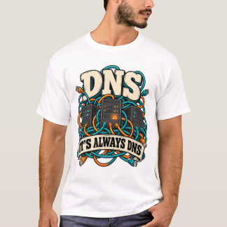 It Is Always DNS Funny Server Network T-Shirt