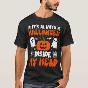 IT IS ALWAYS HALLOWEEN INSIDE MY HEAD T-Shirt