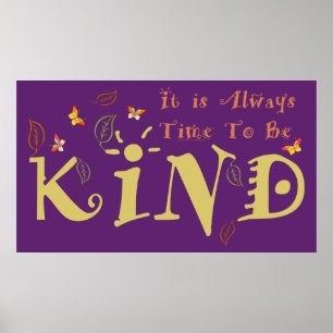 It Is Always Time To Be Kind Poster