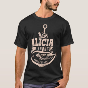 It is an Alicia Thing, You wouldn't understand T-Shirt