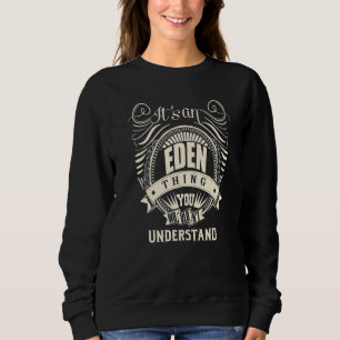 It Is An Eden Thing You Wouldn T Understand Sweatshirt