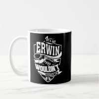 It Is An Erwin Thing