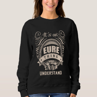 It is an EURE thing Gifts Sweatshirt