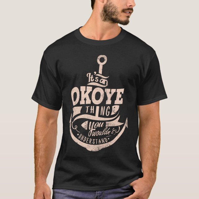 It is an OKOYE Thing, You wouldn't understand T-Shirt (Front)