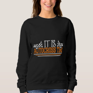 It Is Autocross Time I Cone Racing Autocross Sweatshirt