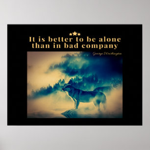 It is better to be alone than in bad company poster