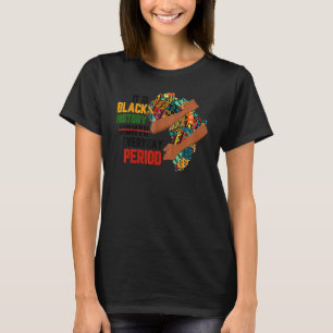 It Is Black History Everyday Period Afro Black His T-Shirt