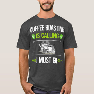It Is Calling Coffee Roasting T-Shirt