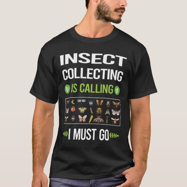 It Is Calling Insect Collecting Insects Bug Bugs T-Shirt (Front)