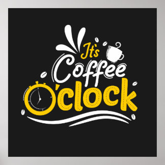 It Is Coffee O Clock Poster