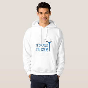 It is cold outside funny hoodie