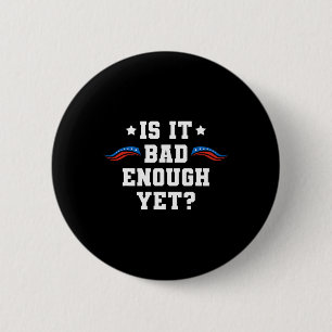 It Is D Enough Yet Pro-trump Conservative Patrioti 6 Cm Round Badge