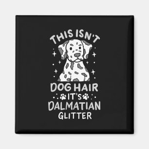 It Is Dalmatian Dog Glitter Magnet