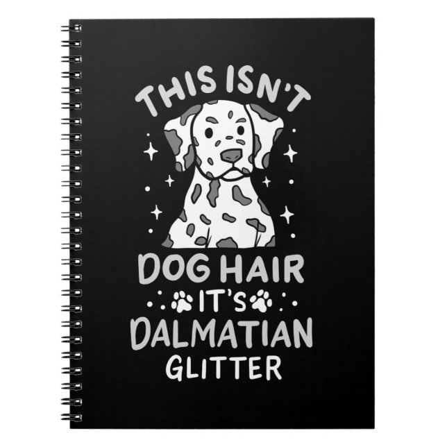 It Is Dalmatian Dog Glitter Notebook (Front)