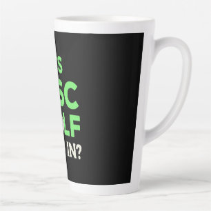 It Is Disc Golf You In Latte Mug