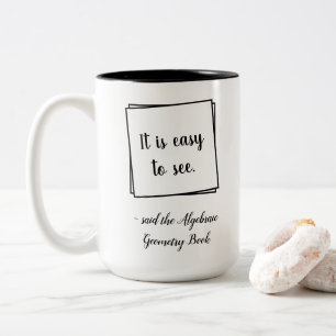 It is easy to see, says the Mathematics Book Funny Two-Tone Coffee Mug