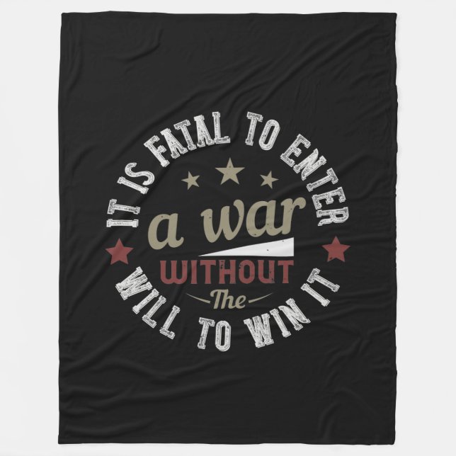 It is fatal to enter a war without the will to win fleece blanket (Front)