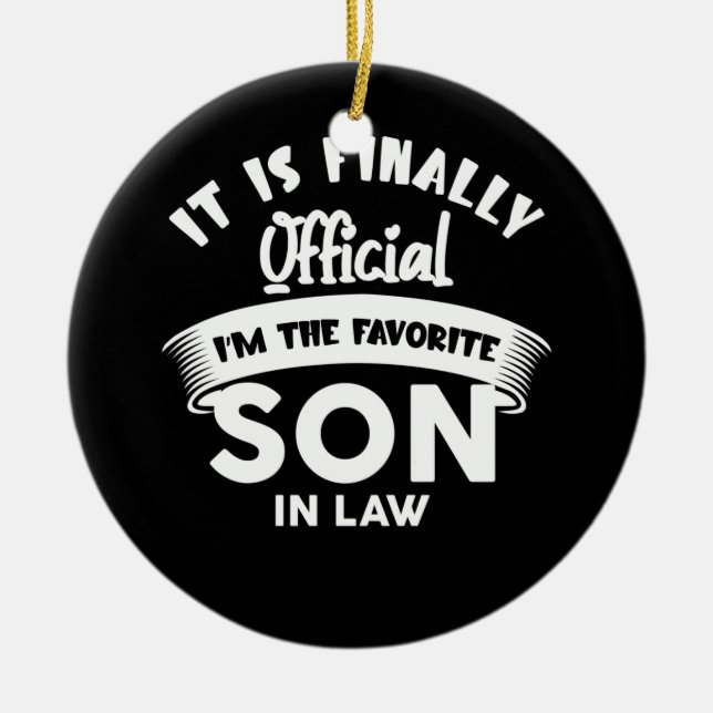 It Is Finally Official Favourite Son In Law Ceramic Ornament (Front)