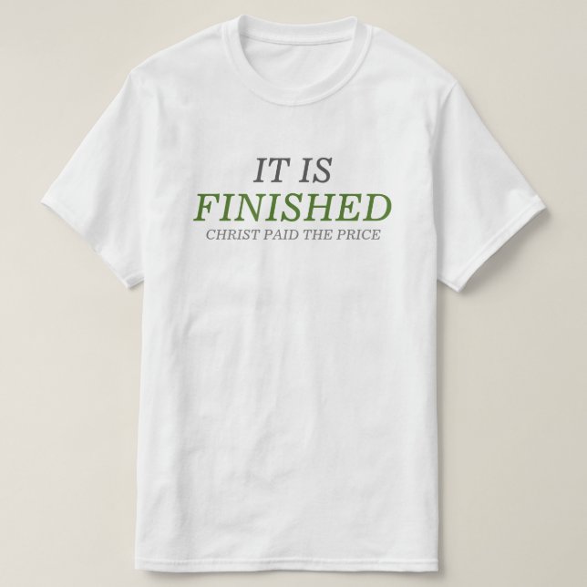 It Is Finished T-Shirt (Design Front)