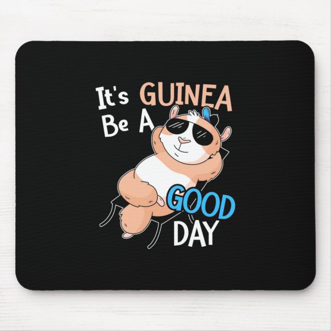 It Is Guinea Pig Be A Good Day Mouse Pad (Front)