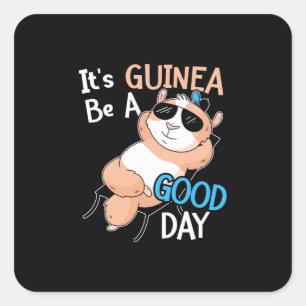 It Is Guinea Pig Be A Good Day Square Sticker